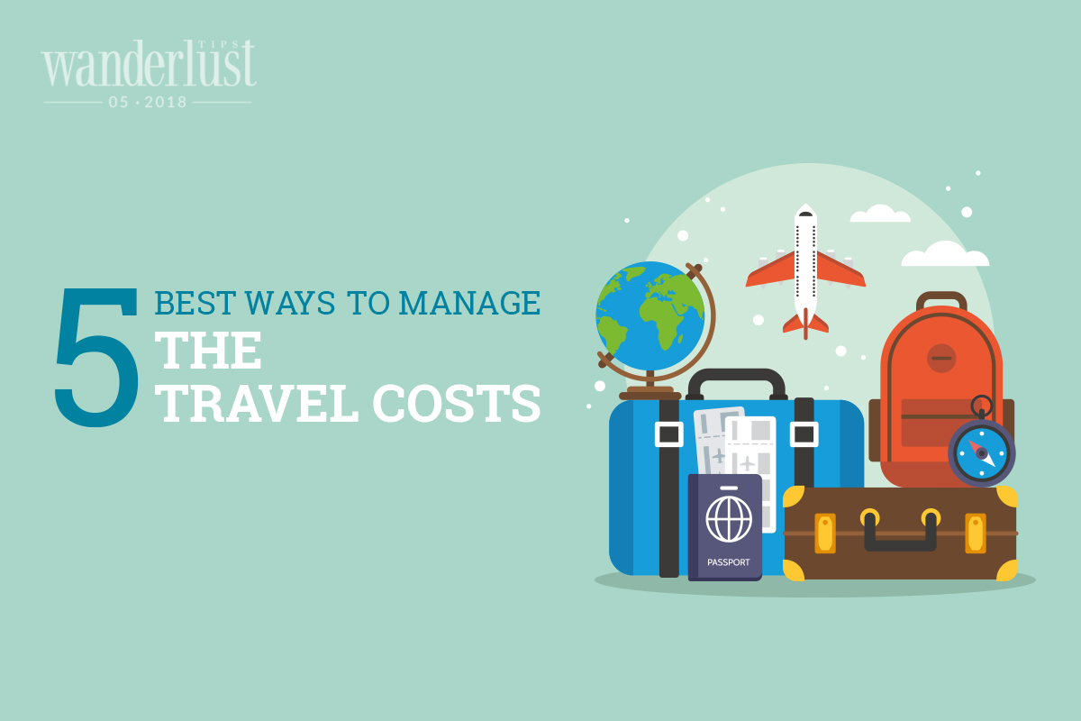 Wanderlust Tips Magazine | 5 best ways to manage the travel costs