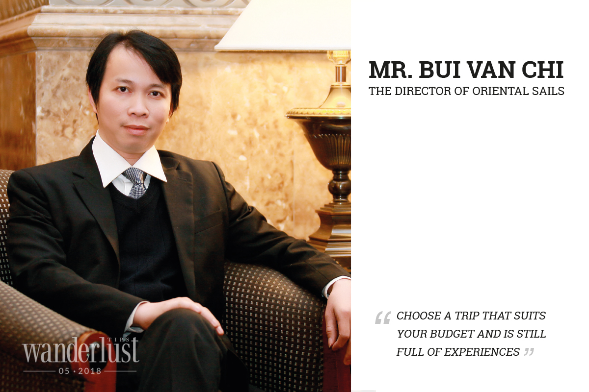 Wanderlust Tips Magazine | Mr. Bui Van Chi - The Director of Oriental Sails : “Choose a trip that suits your budget and is still full of experiences”