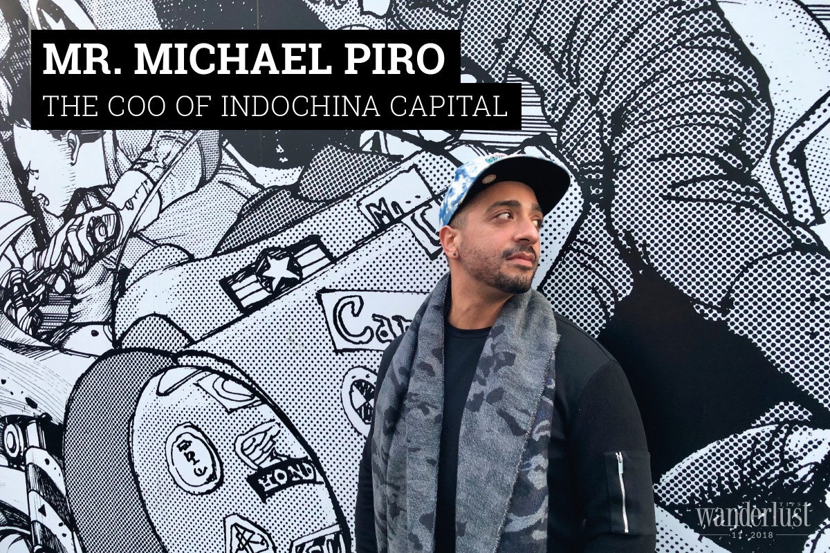 Wanderlust Tips Magazine | Interview with Mr. Michael Piro - The COO of Indochina Capital