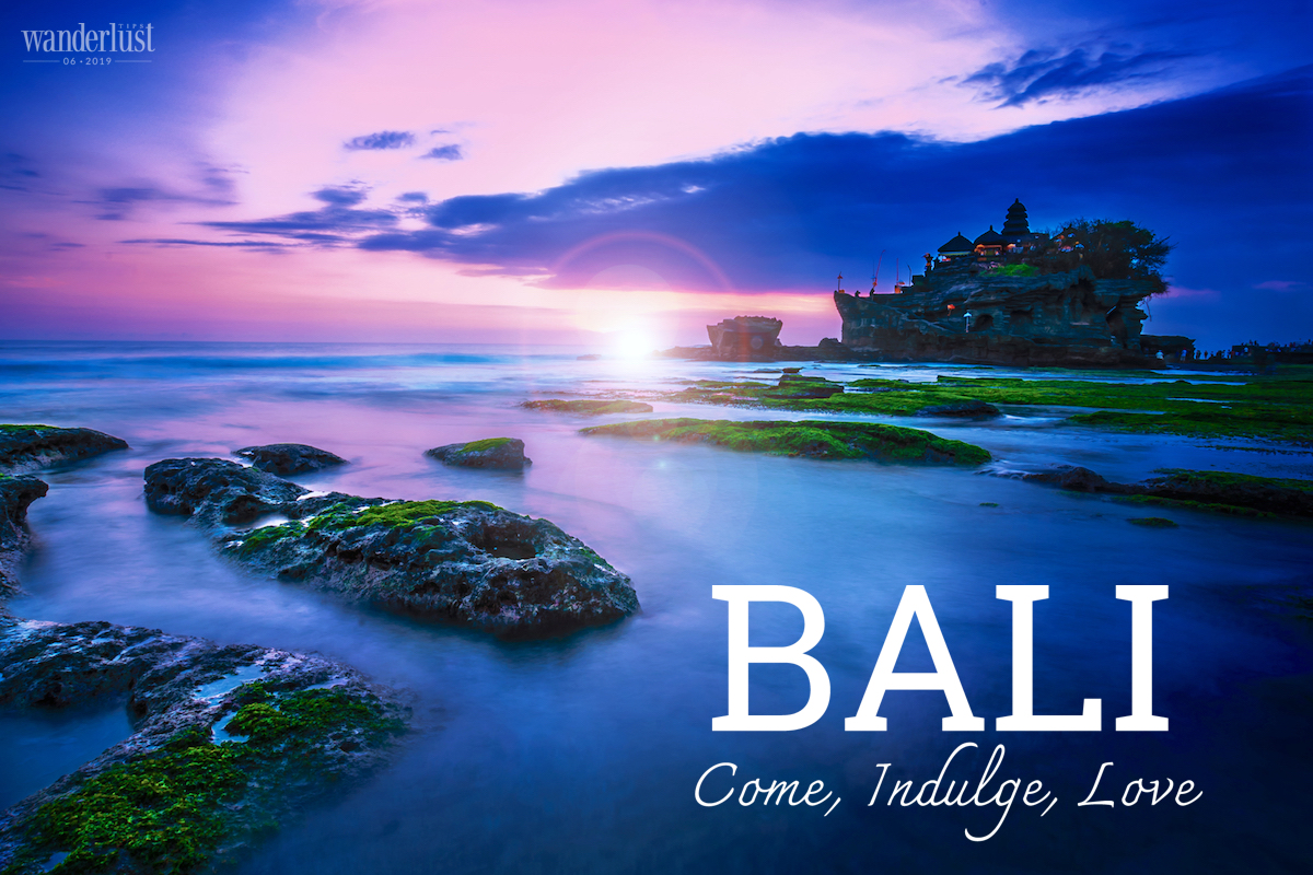 Wanderlust Tips Magazine | Bali: Come, indulge, love