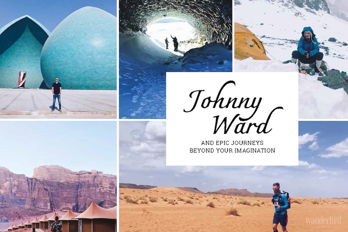 Wanderlust Tips Magazine | Johnny Ward and epic journeys beyond your imagination