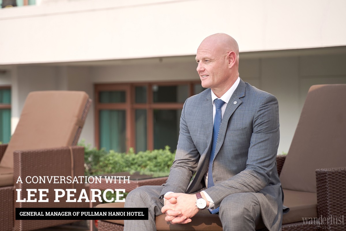 Wanderlust Tips magazine | A conversation with Mr. Lee Pearce - General Manager of Pullman Hanoi Hotel