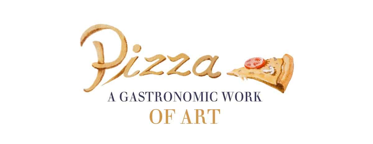 Wanderlust Tips Magazine | Pizza: A gastronomic work of art