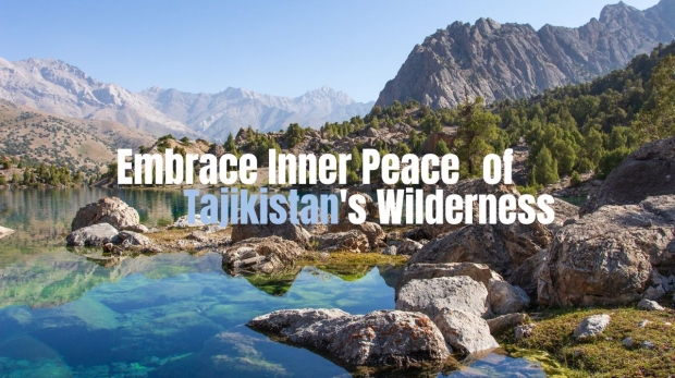 (Wanderlust Tips) An Excursion To Embrace Inner Peace Of Tajikistan's Wilderness