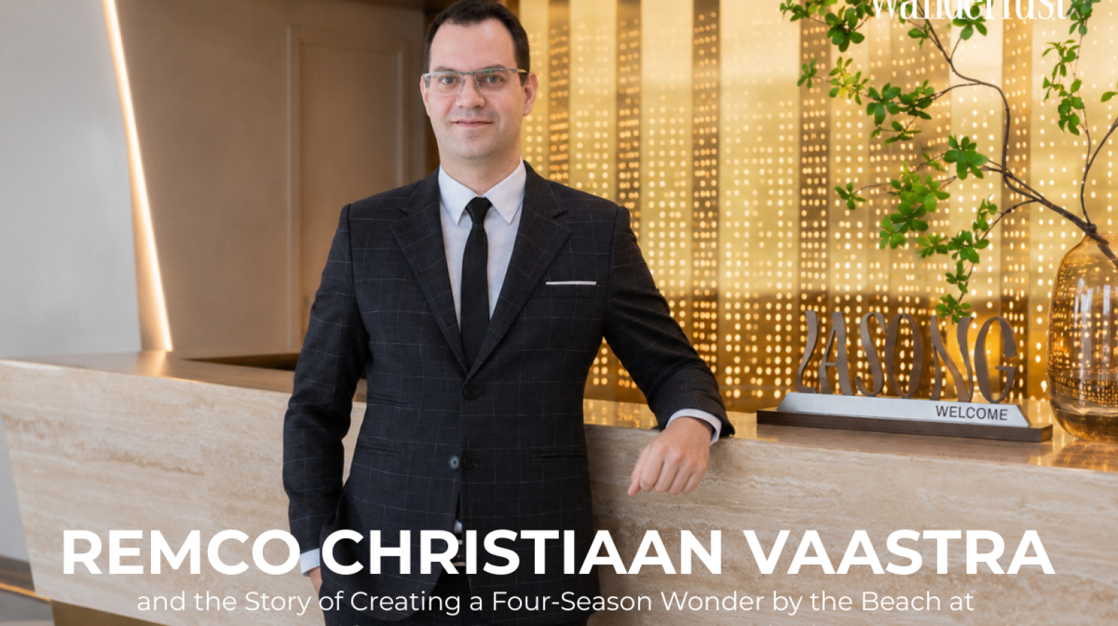 Remco Christiaan Vaastra and the Story of Creating a Four-Season Wonder by the Beach at Lasong Hotel & Villas Sam Son by The Unlimited Collection